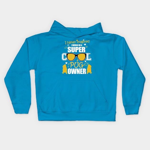 SUPER COOL PUG OWNER Kids Hoodie by key_ro